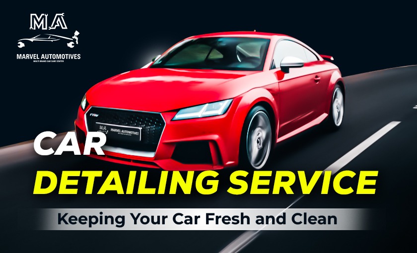 Car Detailing Service: Keeping Your Car Fresh and Clean